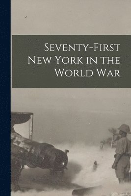 Seventy-First New York in the World War 1