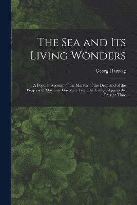 The Sea and Its Living Wonders 1