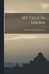 bokomslag My Exile in Siberia