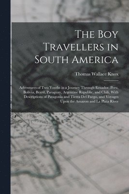 Thomas Wallace Knox - Boy Travellers in South America, Häftad