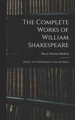 Henry Norman Hudson - Complete Works of William Shakespeare, Inbunden