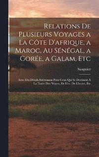 bokomslag Relations De Plusieurs Voyages a La Cte D'afrique, a Maroc, Au Sngal, a Gore, a Galam, Etc