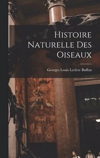 bokomslag Histoire Naturelle Des Oiseaux