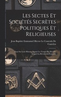bokomslag Les Sectes Et Socits Secrtes Politiques Et Religieuses