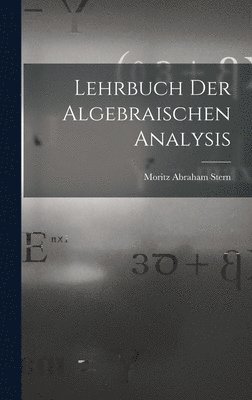 Lehrbuch Der Algebraischen Analysis 1