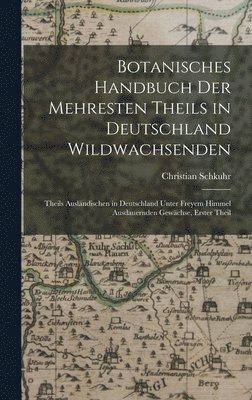 bokomslag Botanisches Handbuch Der Mehresten Theils in Deutschland Wildwachsenden