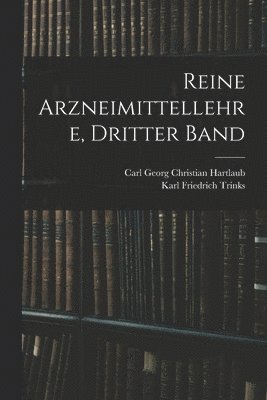 Carl Georg Christian Hartlaub, Karl Friedrich Trinks - Reine Arzneimittellehre, Dritter Band, Häftad