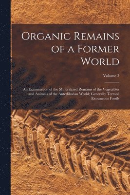 Organic Remains of a Former World 1