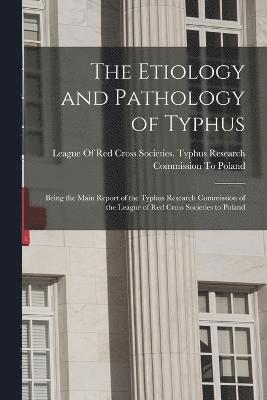 The Etiology and Pathology of Typhus 1