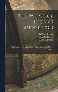 bokomslag The Works of Thomas Middleton