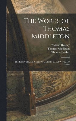 Arthur Henry Bullen, John Fletcher, Thomas Middleton - Works of Thomas Middleton, Inbunden