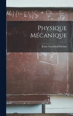Ernst Gottfried Fischer - Physique Mécanique, Inbunden