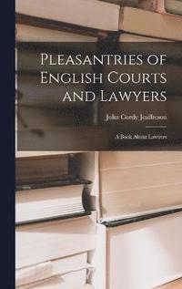 bokomslag Pleasantries of English Courts and Lawyers