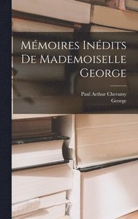 bokomslag Mmoires Indits De Mademoiselle George