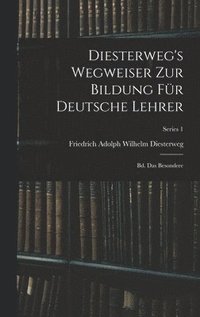 bokomslag Diesterweg's Wegweiser Zur Bildung Fr Deutsche Lehrer