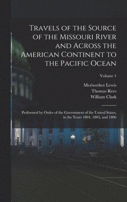 bokomslag Travels of the Source of the Missouri River and Across the American Continent to the Pacific Ocean