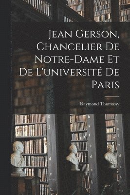 bokomslag Jean Gerson, Chancelier De Notre-Dame Et De L'université De Paris