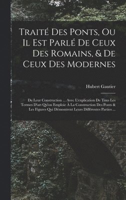 Hubert Gautier - Traité Des Ponts, Ou Il Est Parlé De Ceux Des Romains, & De Ceux Des Modernes, Inbunden