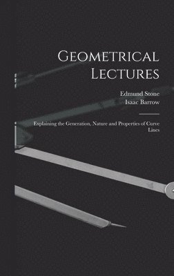 Isaac Barrow, Edmund Stone - Geometrical Lectures, Inbunden