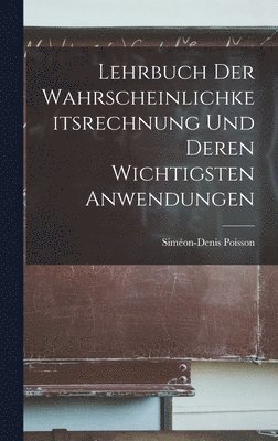 bokomslag Lehrbuch der Wahrscheinlichkeitsrechnung und deren wichtigsten Anwendungen