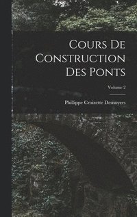 bokomslag Cours De Construction Des Ponts; Volume 2