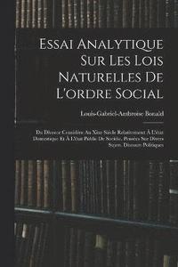 bokomslag Essai Analytique Sur Les Lois Naturelles De L'ordre Social