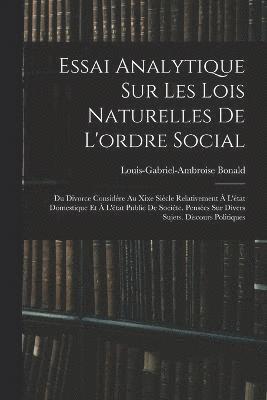 Essai Analytique Sur Les Lois Naturelles De L'ordre Social
