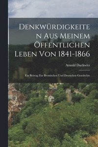 bokomslag Denkwrdigkeiten Aus Meinem ffentlichen Leben Von 1841-1866