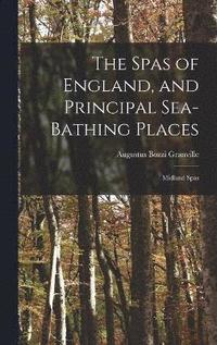 bokomslag The Spas of England, and Principal Sea-Bathing Places