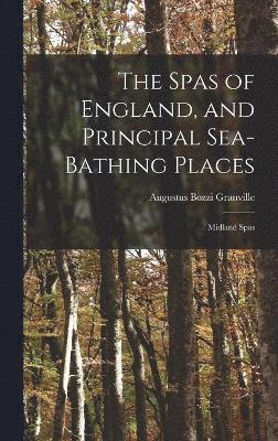 The Spas of England, and Principal Sea-Bathing Places 1