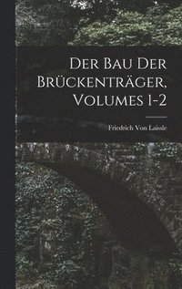 bokomslag Der Bau Der Brckentrger, Volumes 1-2