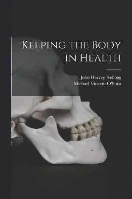 Keeping the Body in Health 1