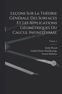 bokomslag Leons Sur La Thorie Gnrale Des Surfaces Et Les Applications Gomtriques Du Calcul Infinitsimal; Volume 2