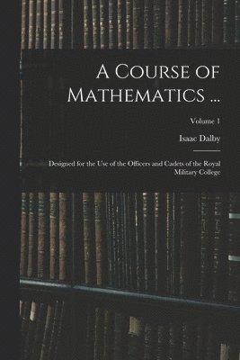 A Course of Mathematics ... 1