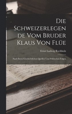 bokomslag Schweizerlegende Vom Bruder Klaus Von Flüe