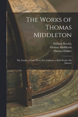 Arthur Henry Bullen, John Fletcher, Thomas Middleton - Works of Thomas Middleton, Häftad