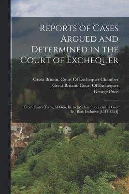 bokomslag Reports of Cases Argued and Determined in the Court of Exchequer