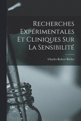 bokomslag Recherches Exprimentales Et Cliniques Sur La Sensibilit