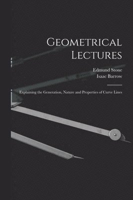 Isaac Barrow, Edmund Stone - Geometrical Lectures, Häftad