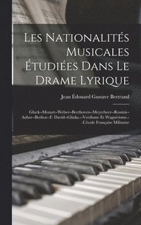 bokomslag Les Nationalits Musicales tudies Dans Le Drame Lyrique