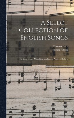 Joseph Ritson, Thomas Park - Select Collection of English Songs, Inbunden
