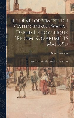 bokomslag Le Dveloppement Du Catholicisme Social Depuis L'encyclique &quot;Rerum Novarum&quot; (15 Mai 1891)