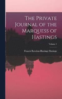 bokomslag Private Journal of the Marquess of Hastings; Volume 1