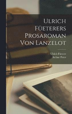 Ulrich Feterers Prosaroman Von Lanzelot 1
