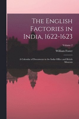 William Foster - English Factories in India, 1622-1623, Häftad