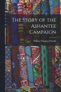 bokomslag The Story of the Ashantee Campaign