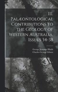 bokomslag III. Palontological Contributions to the Geology of Western Australia, Issues 34-38