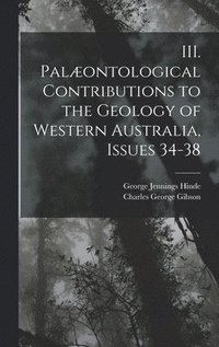 bokomslag III. Palæontological Contributions to the Geology of Western Australia, Issues 34-38