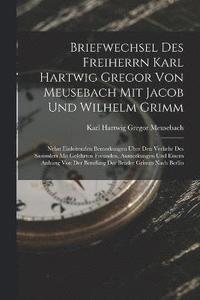 bokomslag Briefwechsel Des Freiherrn Karl Hartwig Gregor Von Meusebach Mit Jacob Und Wilhelm Grimm