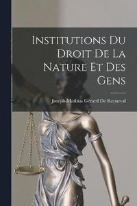 bokomslag Institutions Du Droit De La Nature Et Des Gens